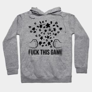 Fuck This Game Hoodie